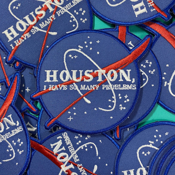 Houston, I Have So Many Problems NASA Inspired Patch