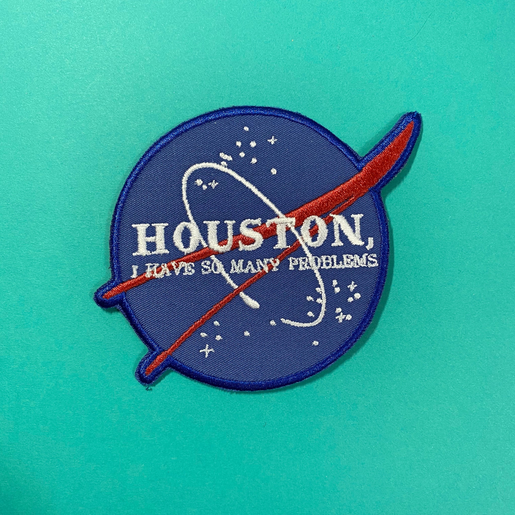 Houston, I Have So Many Problems NASA Inspired Patch