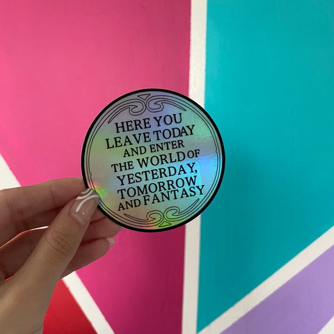 Here You Leave Today Holographic Sticker