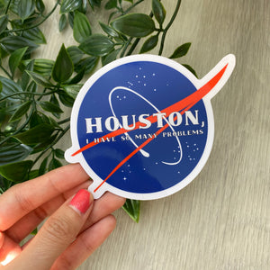 Houston, I have so many problems Sticker