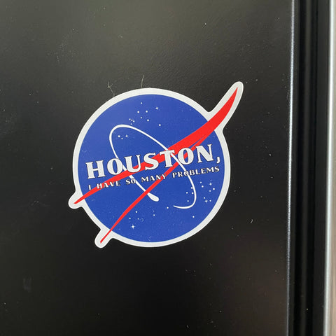 Houston I Have So Many Problems // NASA Parody Magnet